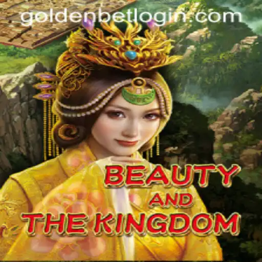 BeautyAndTheKingdom: A Captivating Adventure with Goldenbet Opportunities